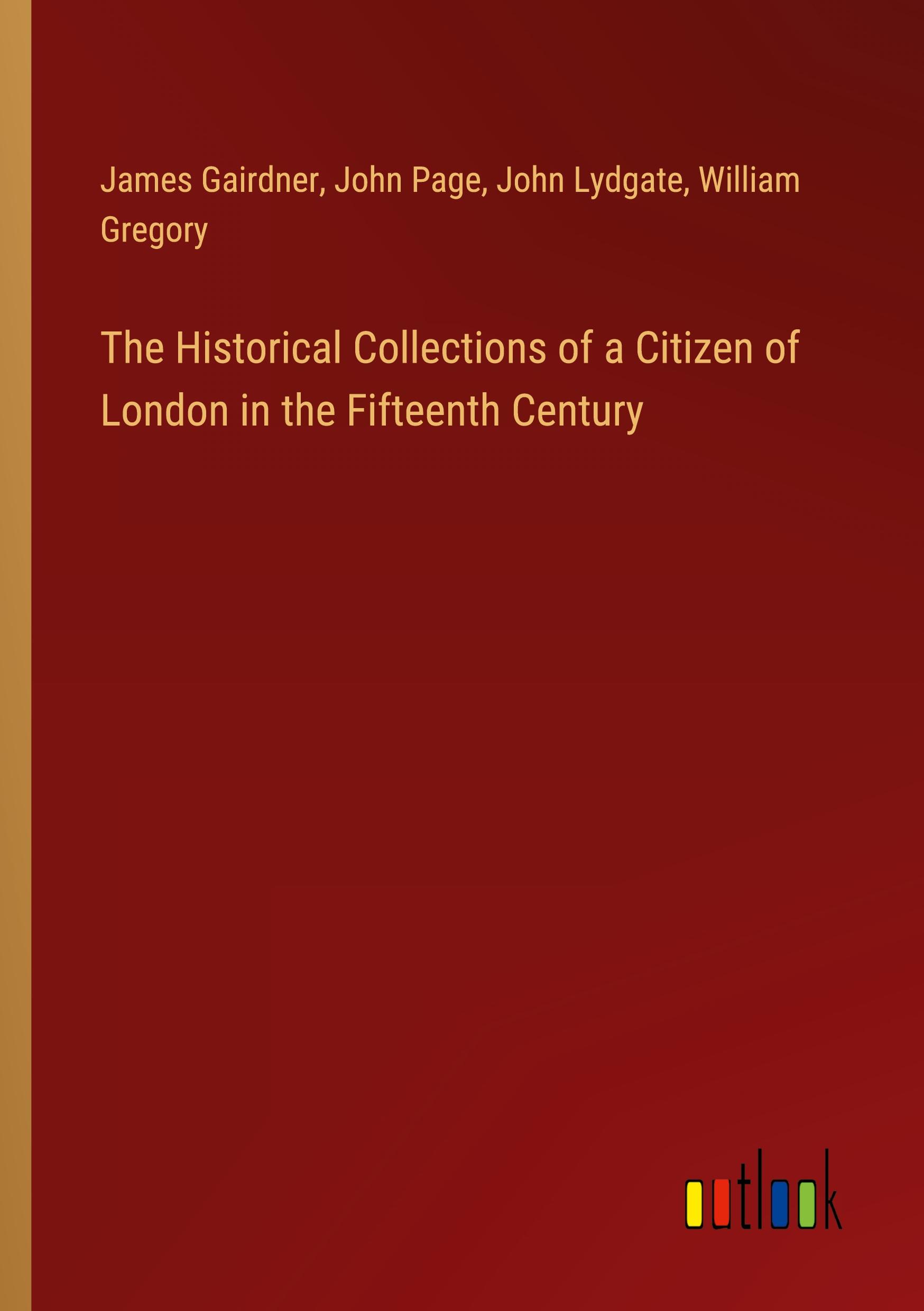 The Historical Collections of a Citizen of London in the Fifteenth Century