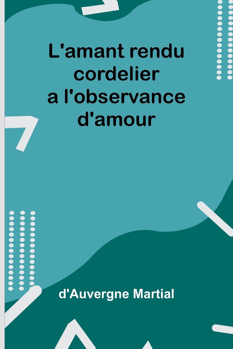 L'amant rendu cordelier a l'observance d'amour