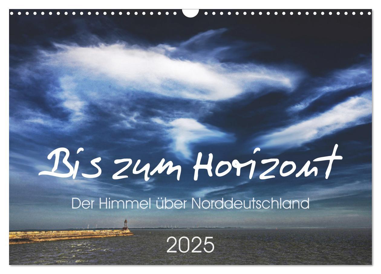 Bis zum Horizont. Der Himmel über Norddeutschland. (Wandkalender 2025 DIN A3 quer), CALVENDO Monatskalender