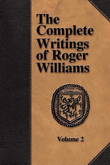 The Complete Writings of Roger Williams - Volume 2