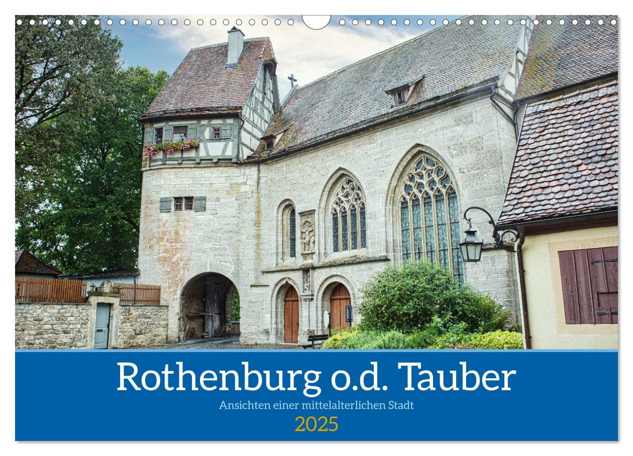 Rothenburg o.d. Tauber - Ansichten einer mittelalterlichen Stadt (Wandkalender 2025 DIN A3 quer), CALVENDO Monatskalender