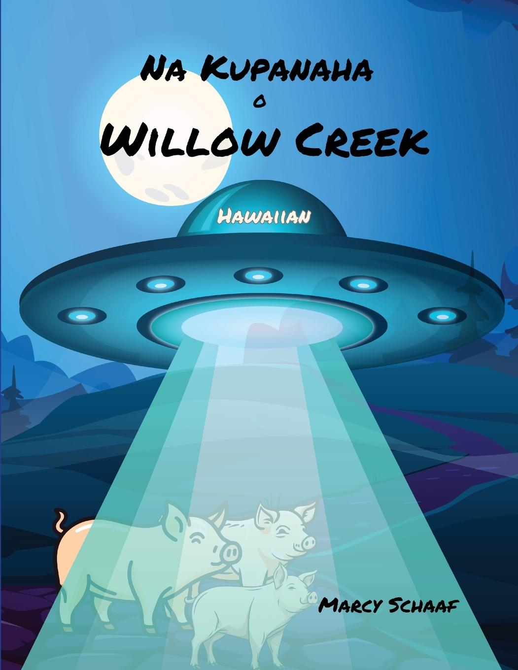 Na Kupanaha  o  Willow Creek (Hawaiian) Wonders of Willow Creek