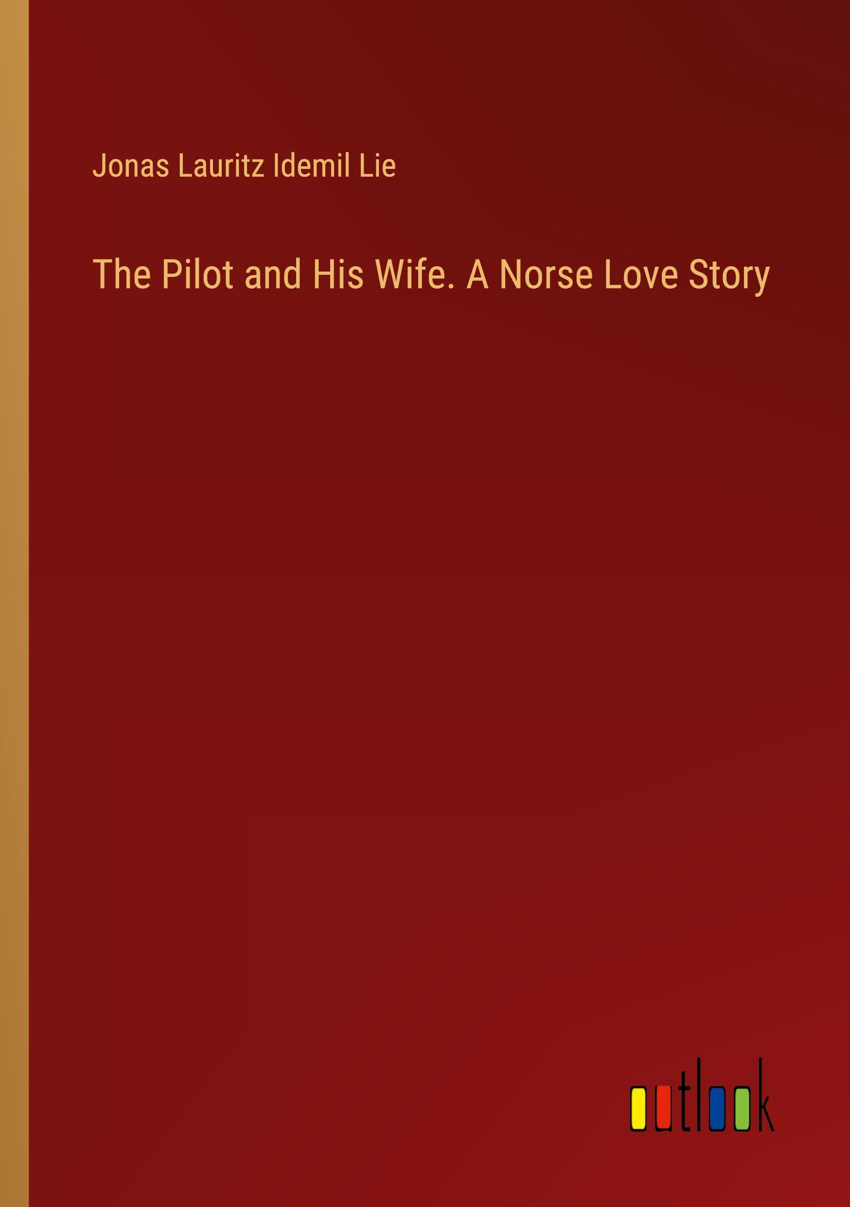 The Pilot and His Wife. A Norse Love Story