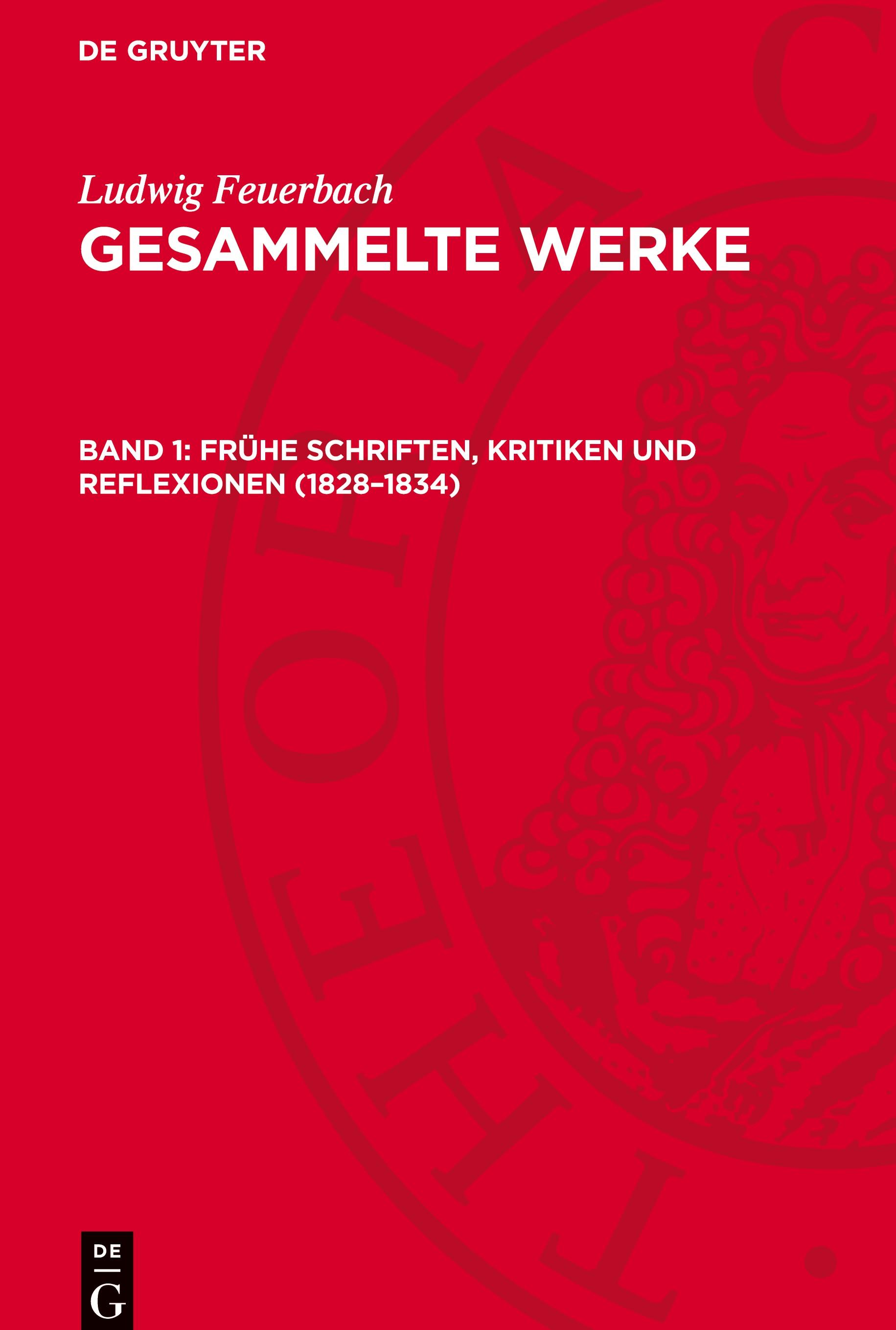 Gesammelte Werke, 1, Frühe Schriften, Kritiken und Reflexionen (1828¿1834)