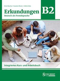 Erkundungen Deutsch als Fremdsprache B2: Integriertes Kurs- und Arbeitsbuch