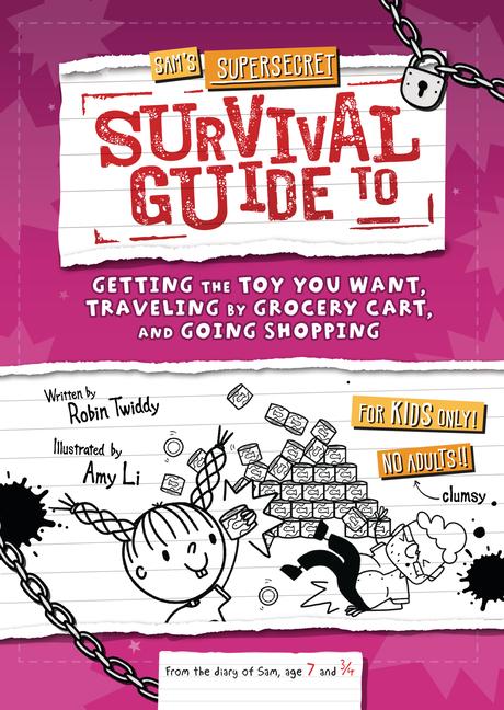 Sam's Supersecret Survival Guide to Getting the Toy You Want, Traveling by Grocery Cart, and Going Shopping