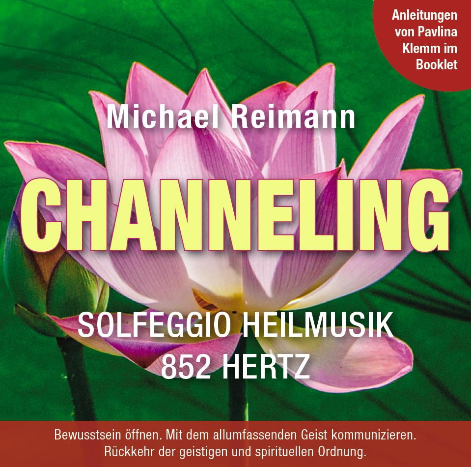 CHANNELING [Solfeggio Heilmusik 852 Hertz]: Mit Anleitungen von Pavlina Klemm im Booklet