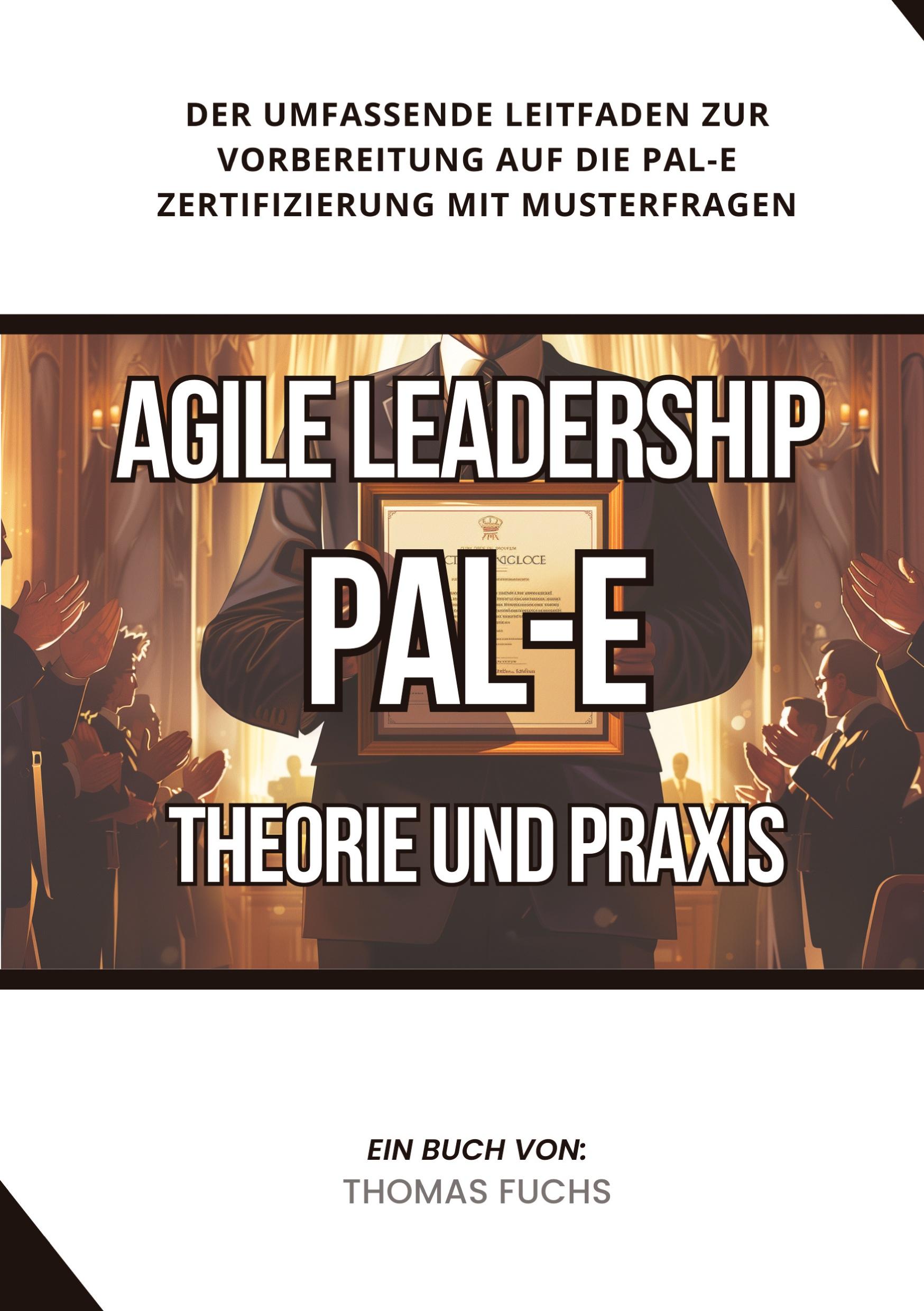 Agile Leadership (PAL-E): Theorie und Praxis