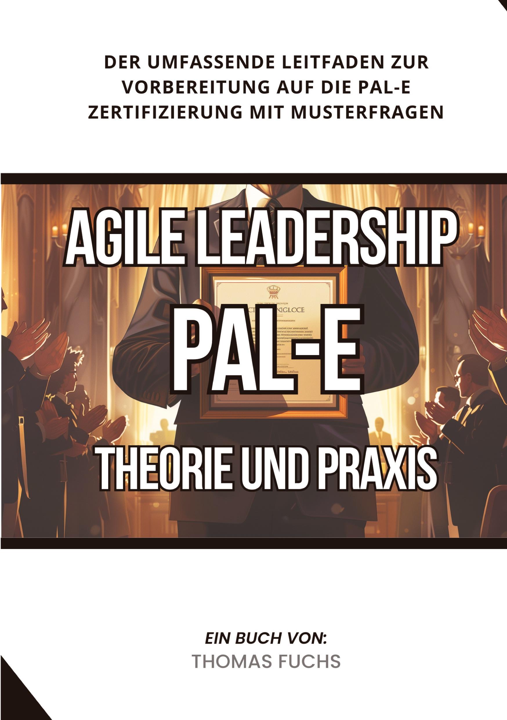 Agile Leadership (PAL-E): Theorie und Praxis