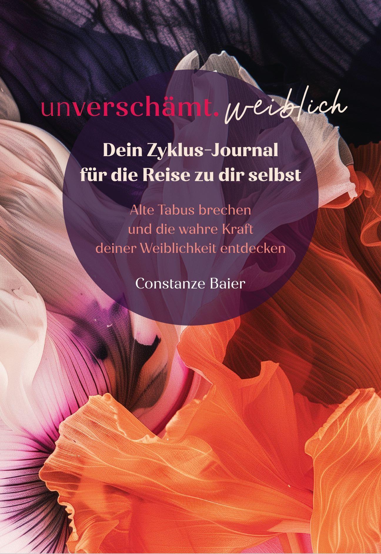 unverschämt.weiblich - Dein Zyklus-Journal für die Reise zu dir selbst