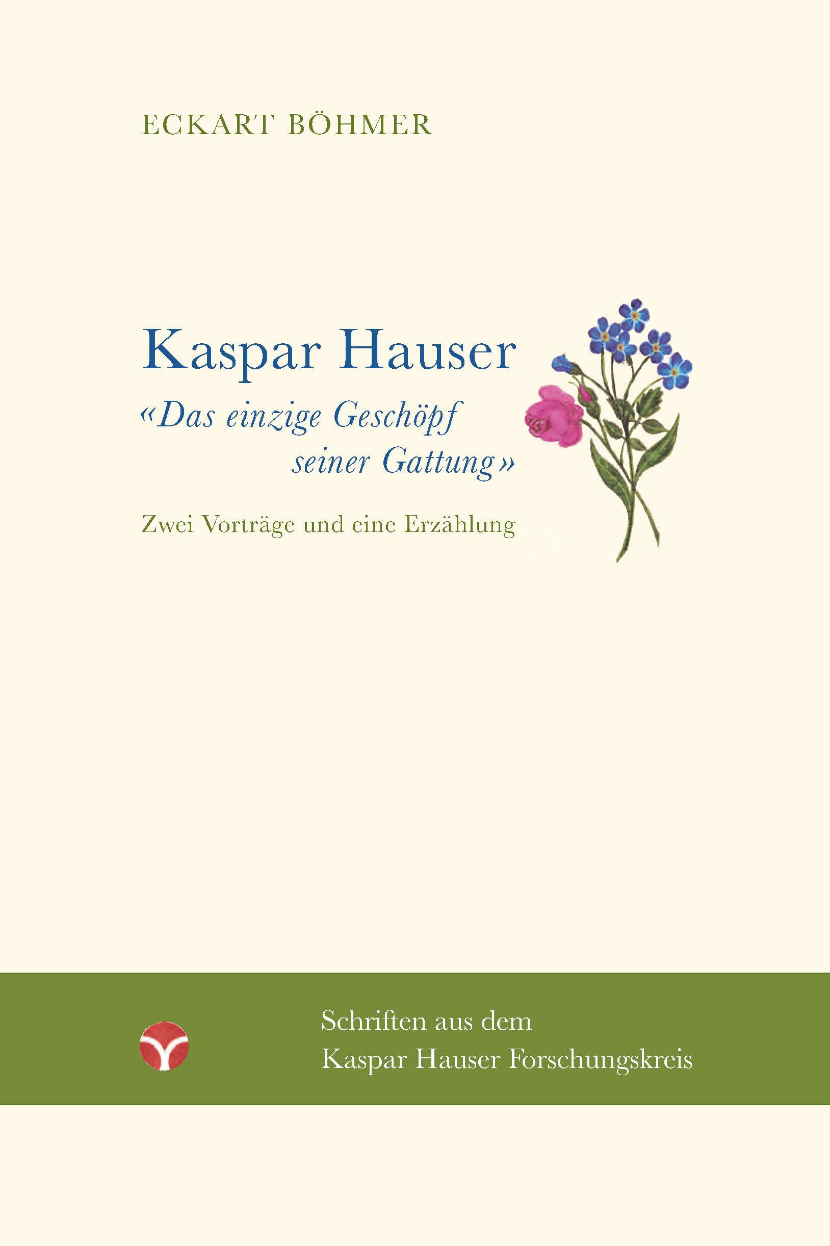 Kaspar Hauser - Das einzige Geschöpf seiner Gattung