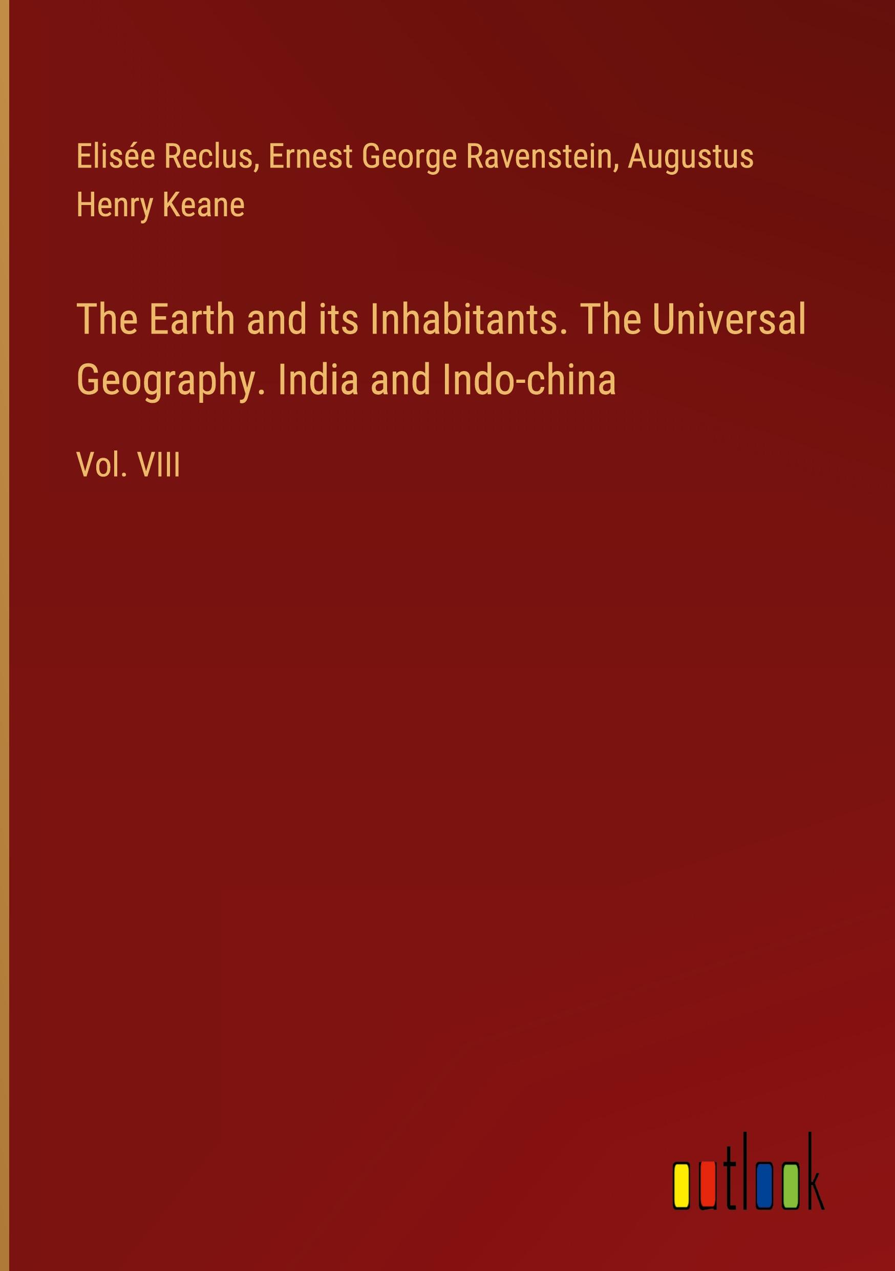 The Earth and its Inhabitants. The Universal Geography. India and Indo-china