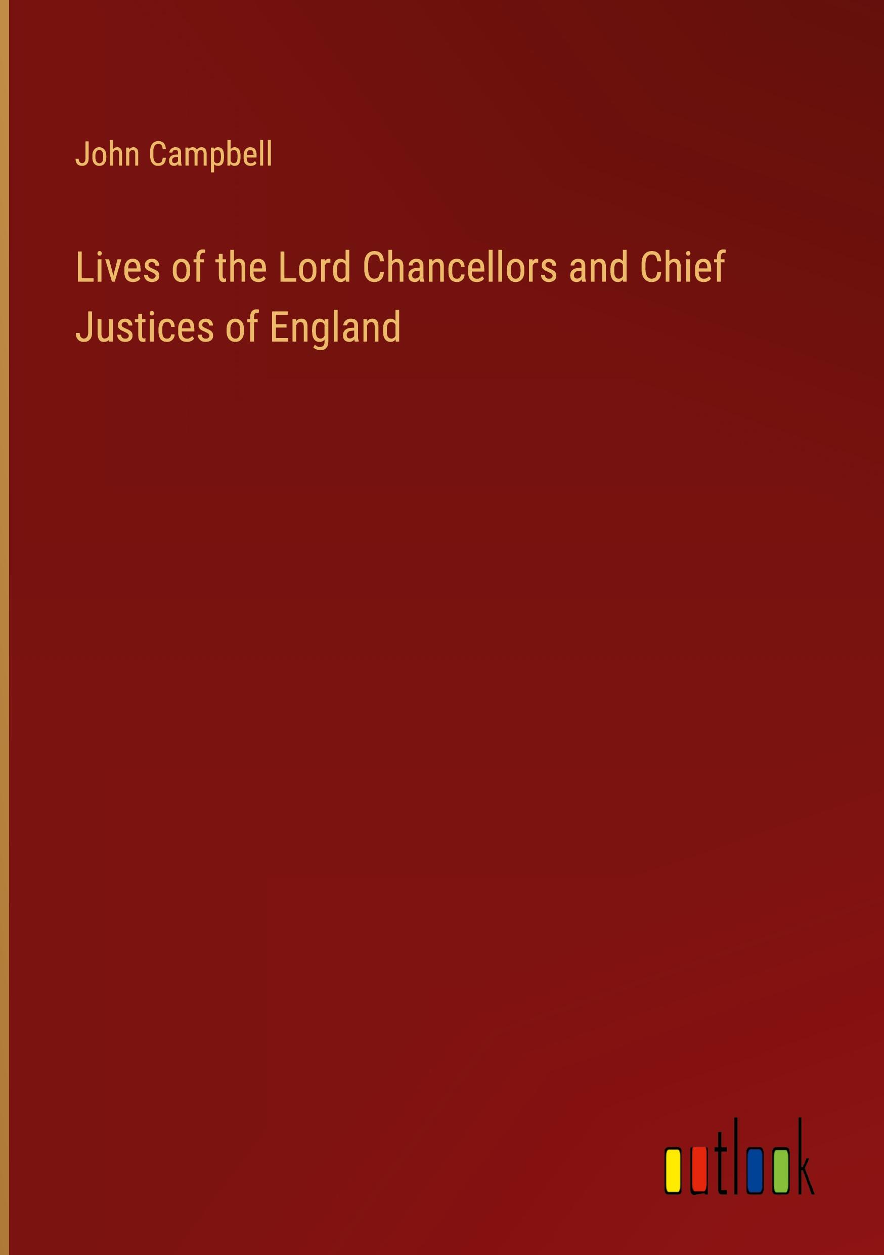 Lives of the Lord Chancellors and Chief Justices of England