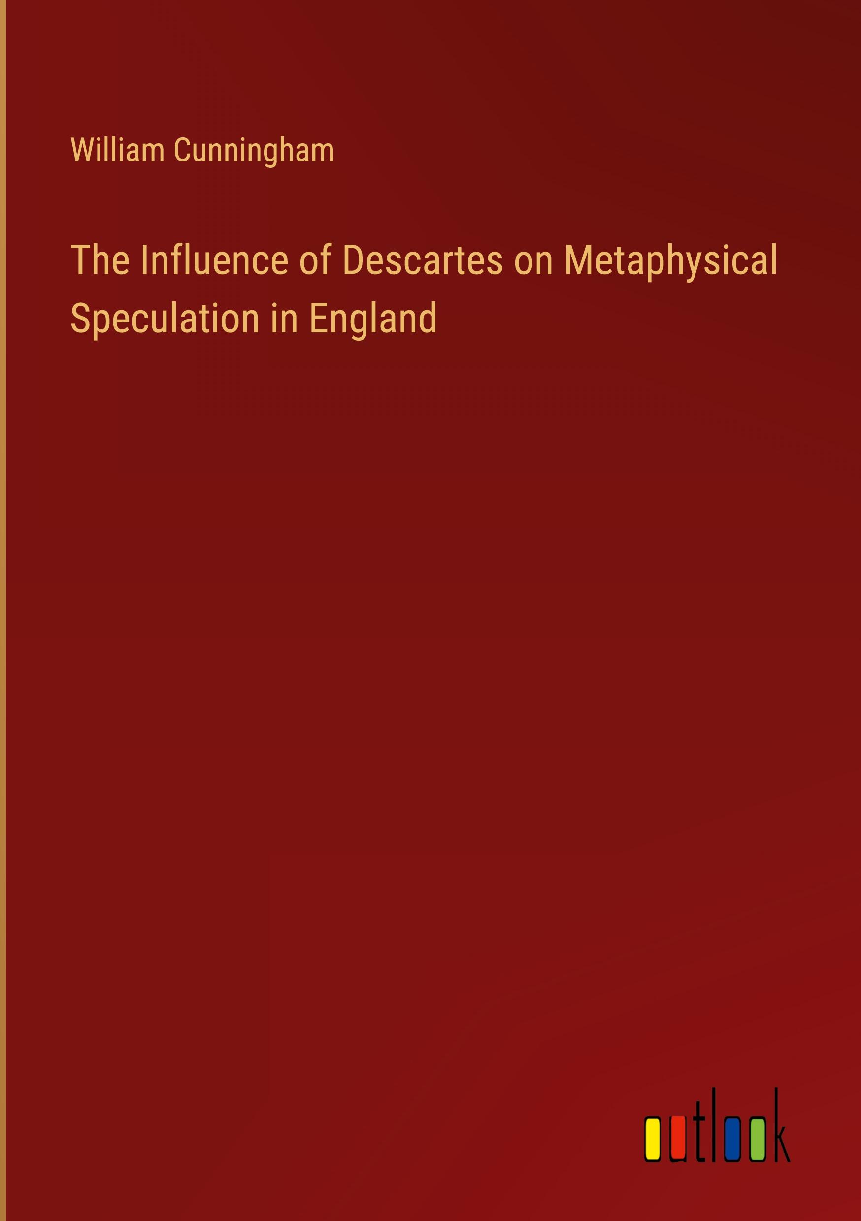 The Influence of Descartes on Metaphysical Speculation in England