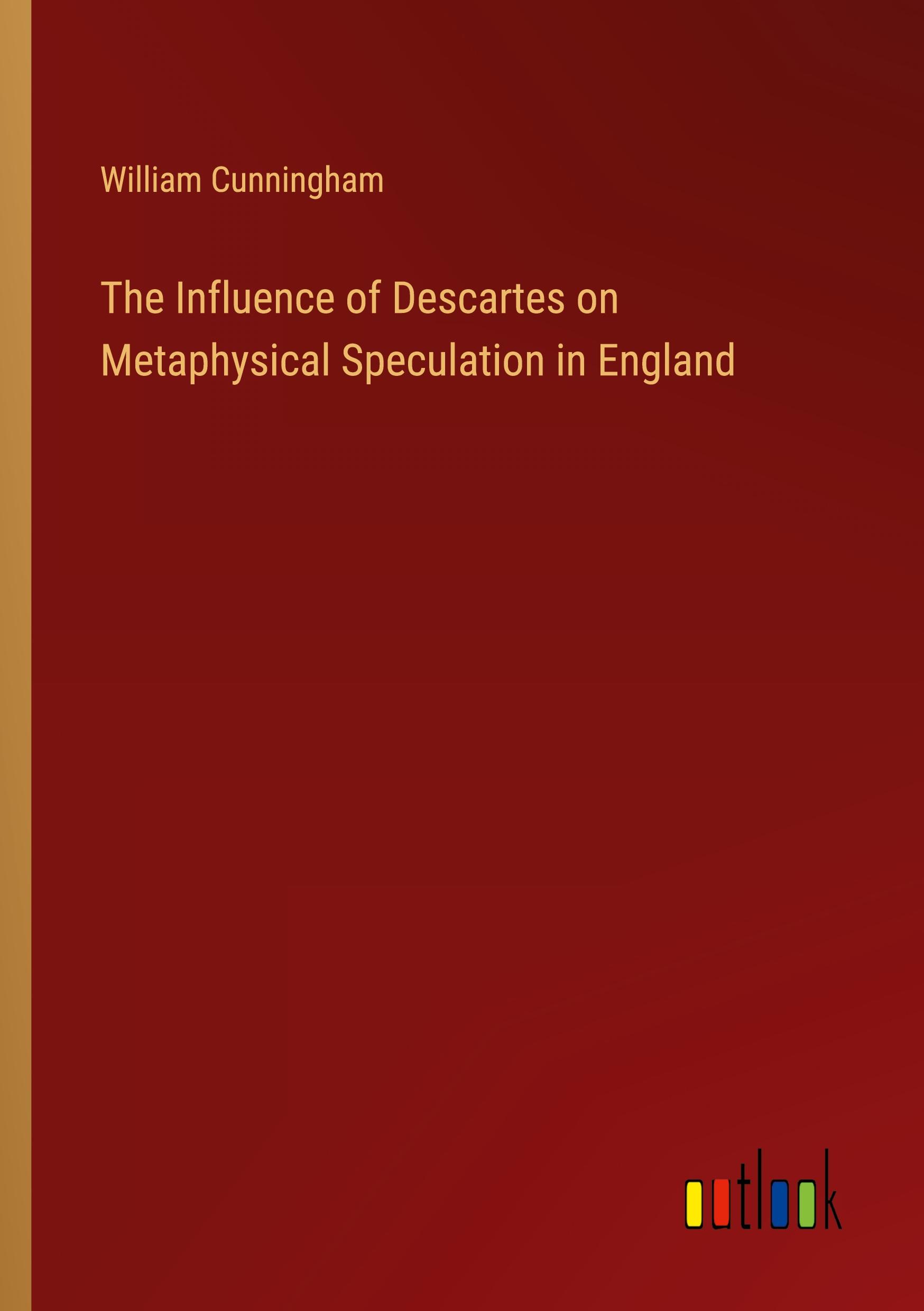 The Influence of Descartes on Metaphysical Speculation in England