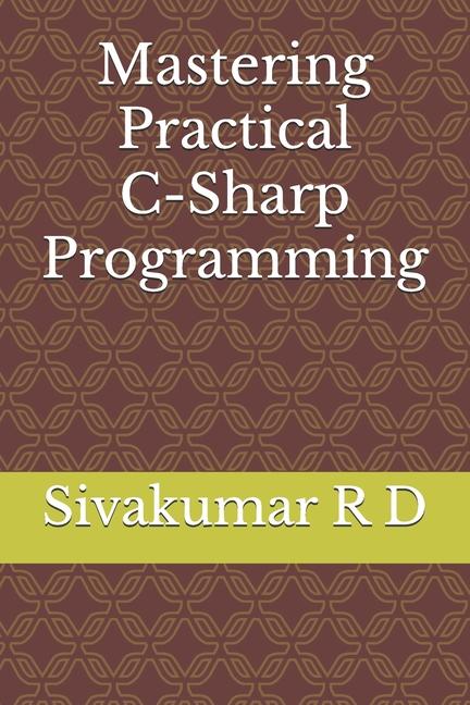 Mastering Practical C-Sharp Programming