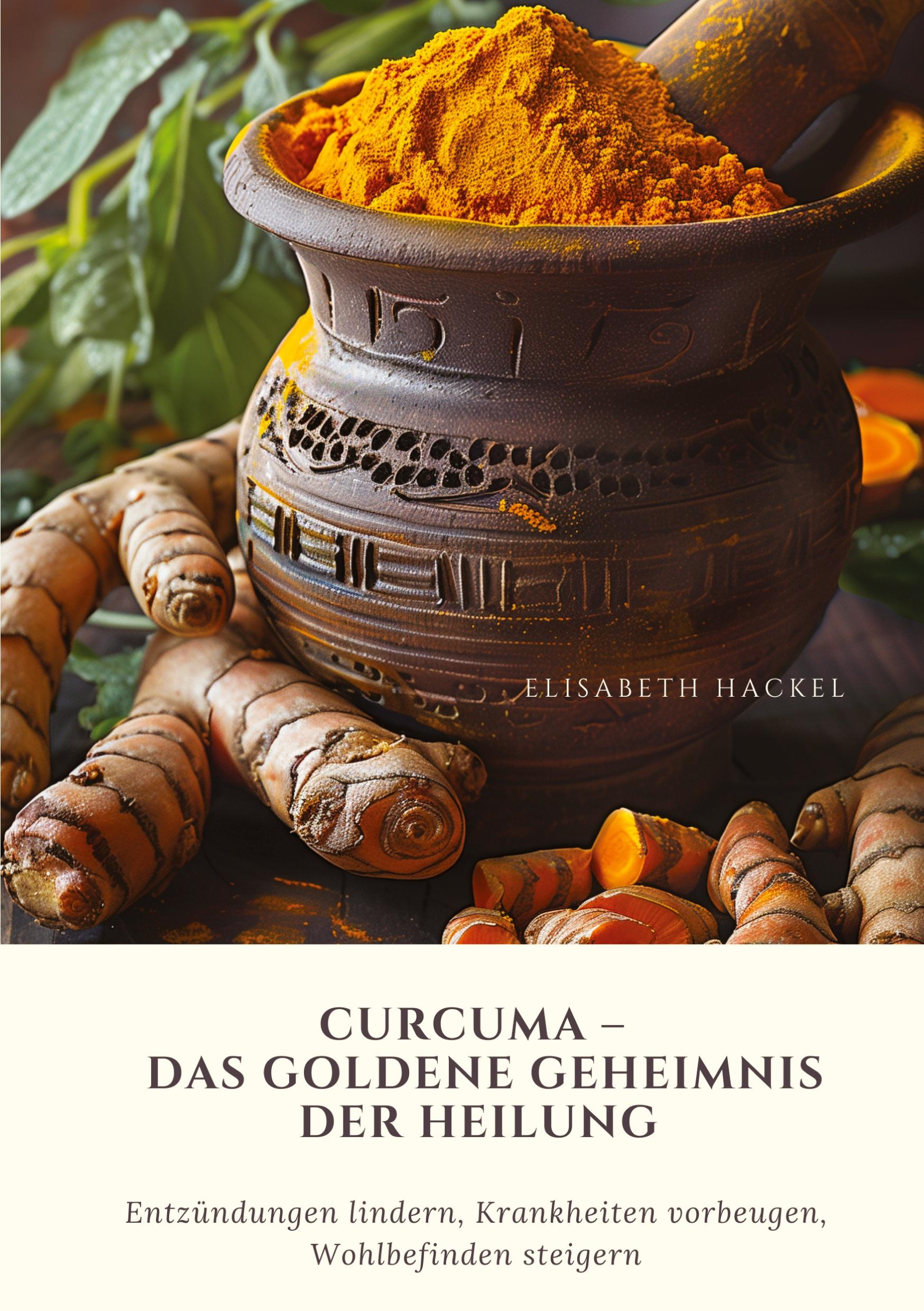 Curcuma ¿  Das goldene Geheimnis der Heilung