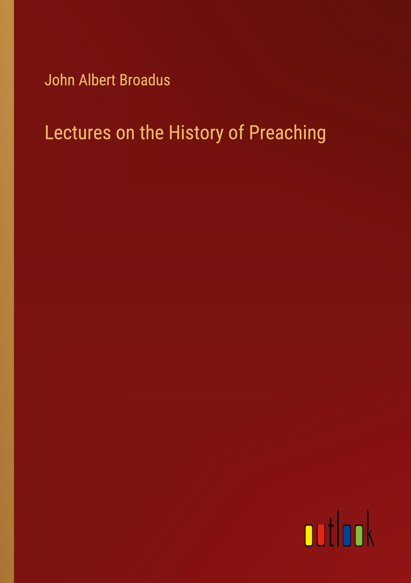 Lectures on the History of Preaching