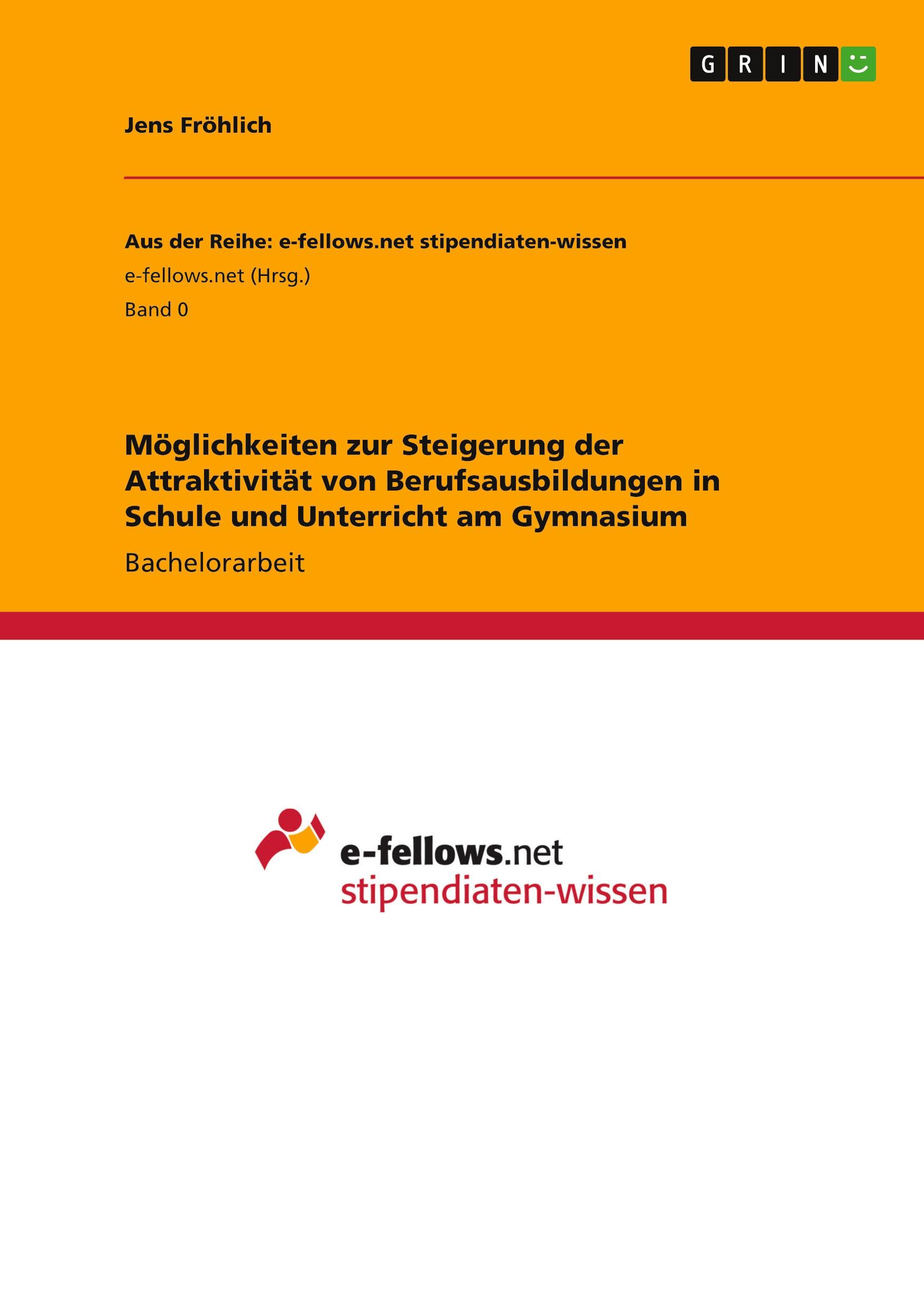 Möglichkeiten zur Steigerung der Attraktivität von Berufsausbildungen in Schule und Unterricht am Gymnasium