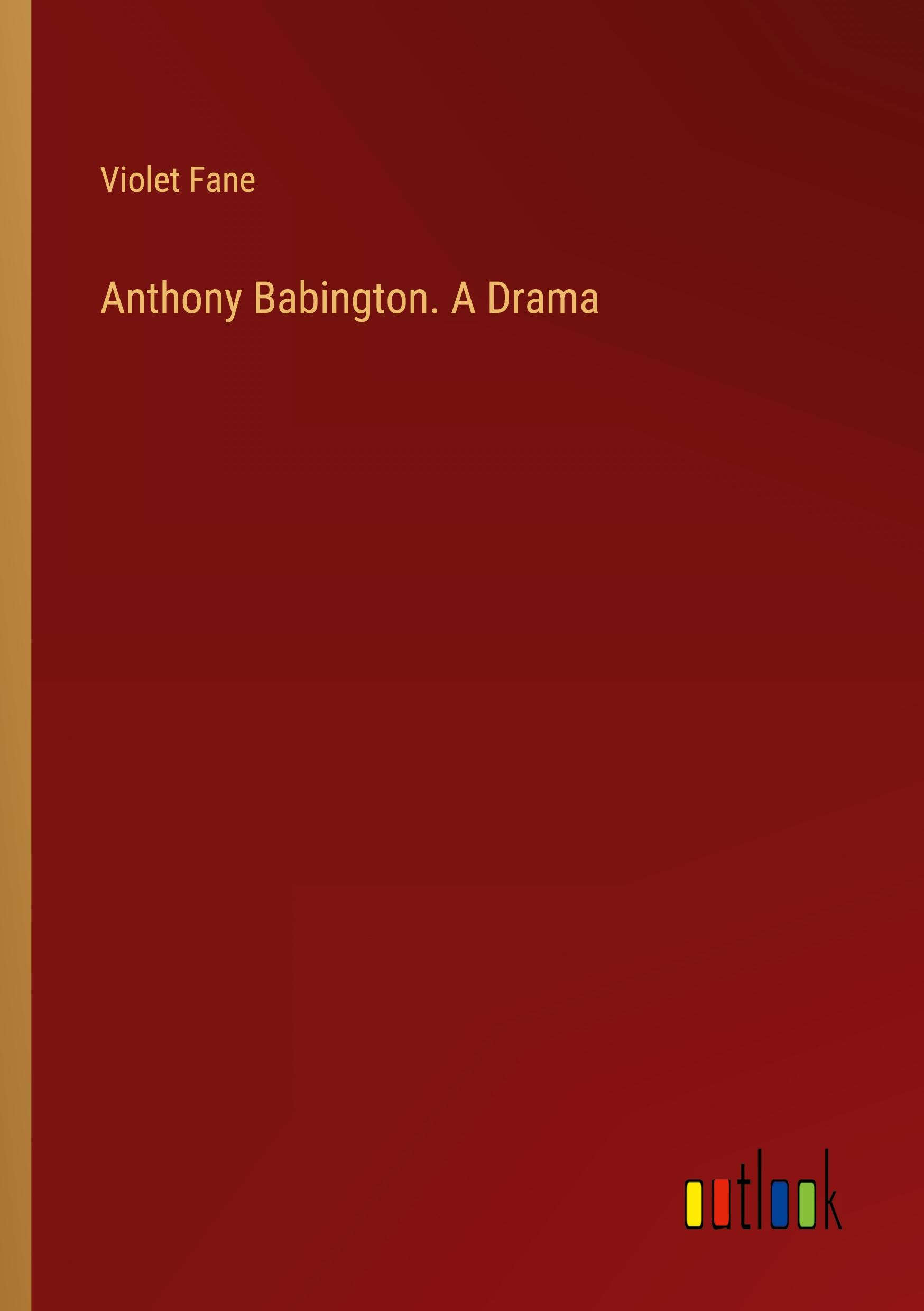 Anthony Babington. A Drama