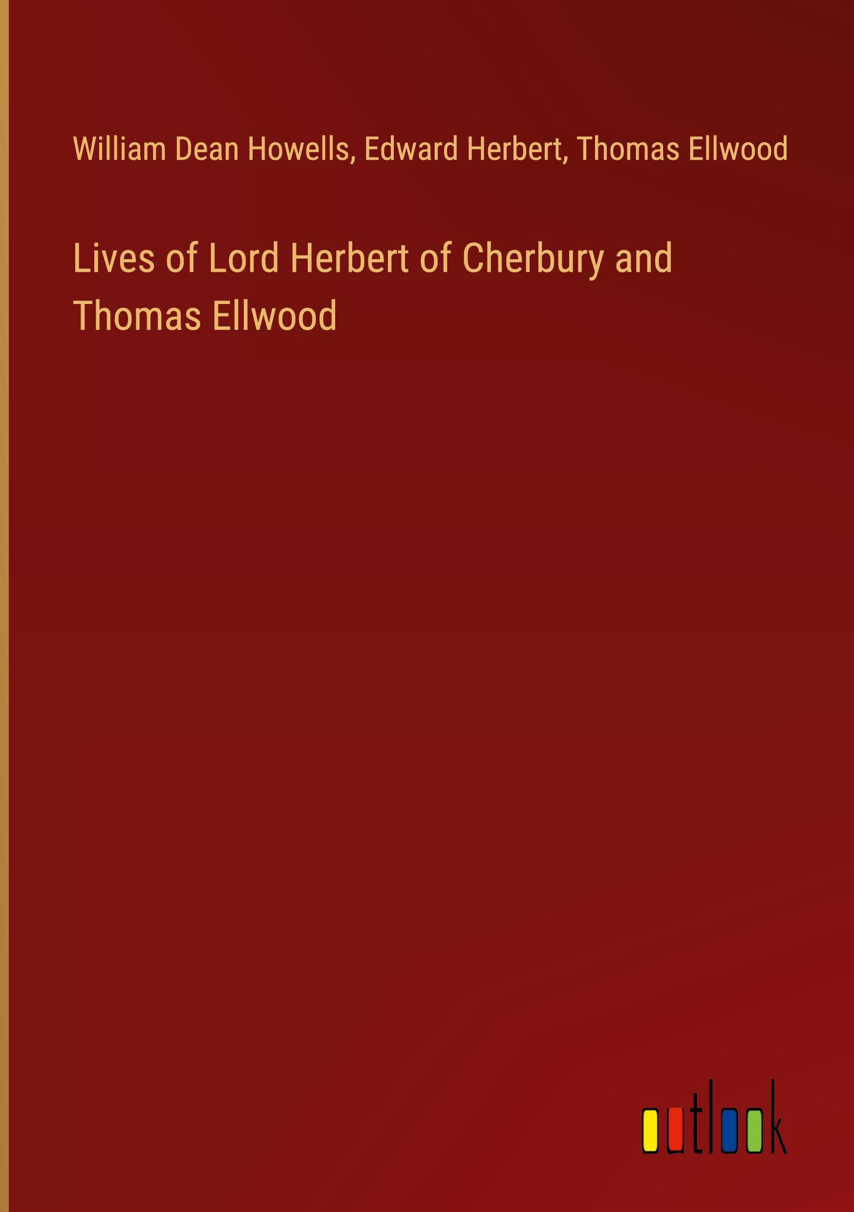 Lives of Lord Herbert of Cherbury and Thomas Ellwood