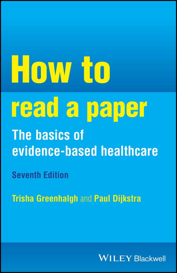 How to Read a Paper. The Basics of Evidence-Based Healthcare