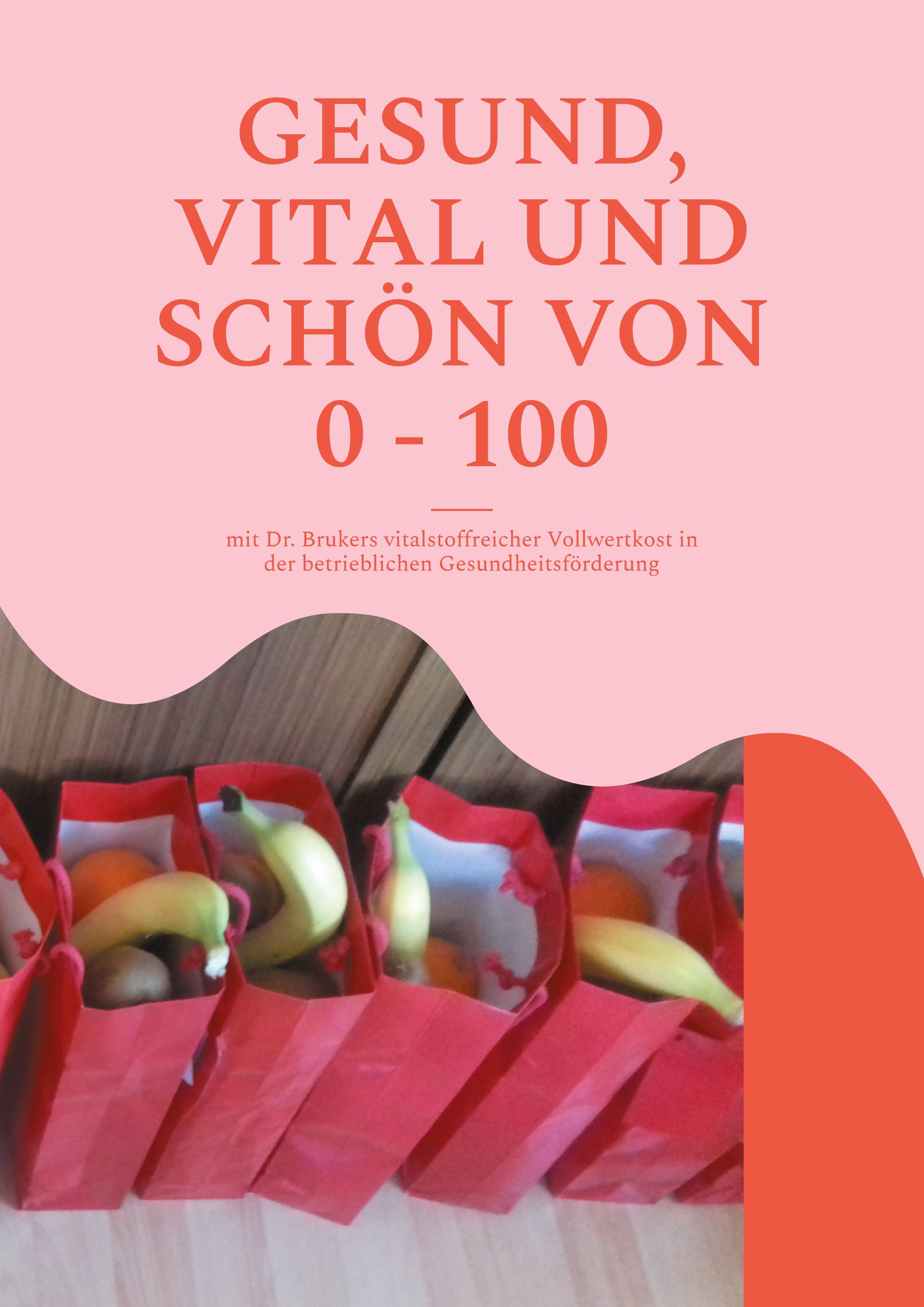 GESUND, VITAL UND SCHÖN VON 0 - 100