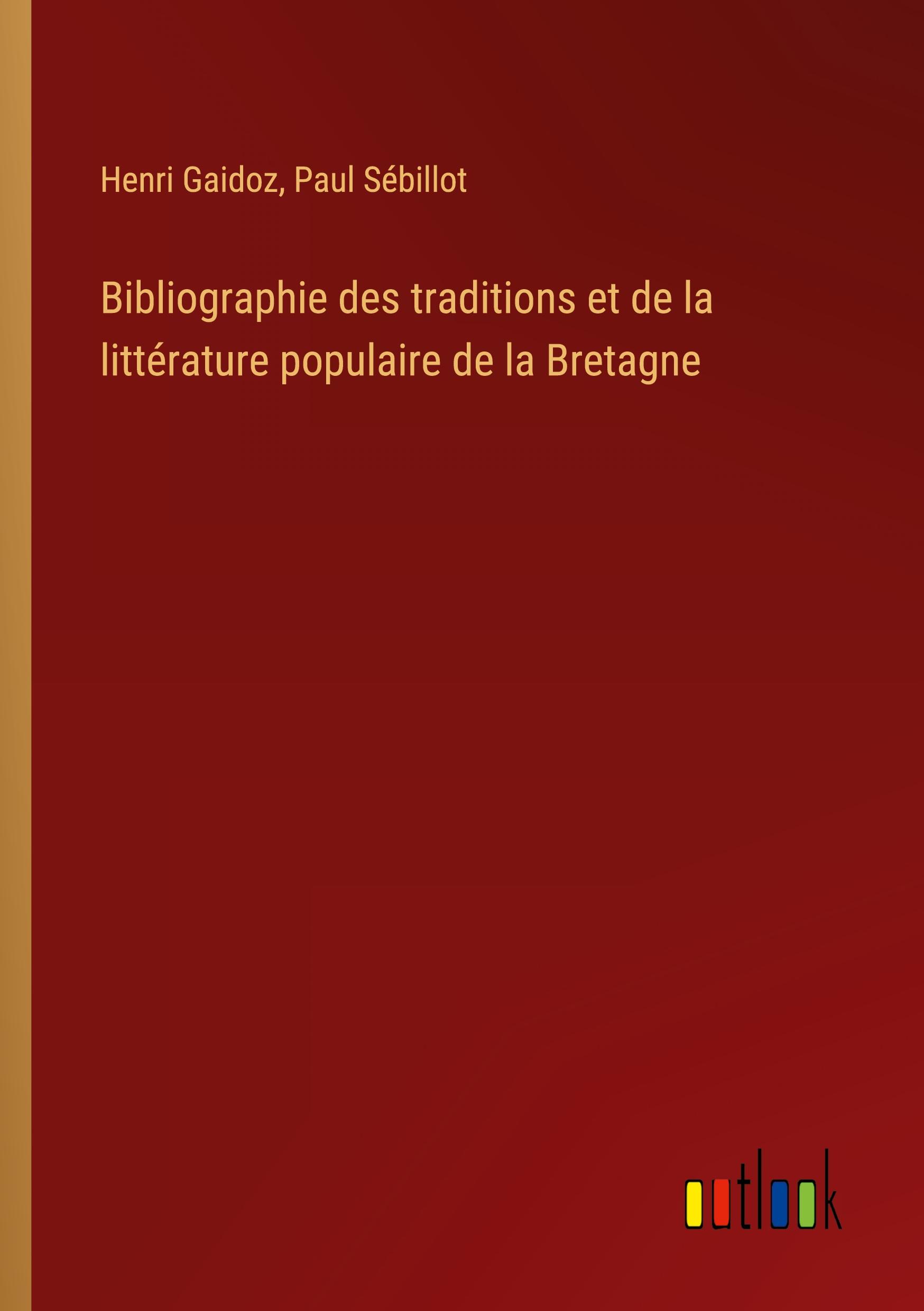 Bibliographie des traditions et de la littérature populaire de la Bretagne