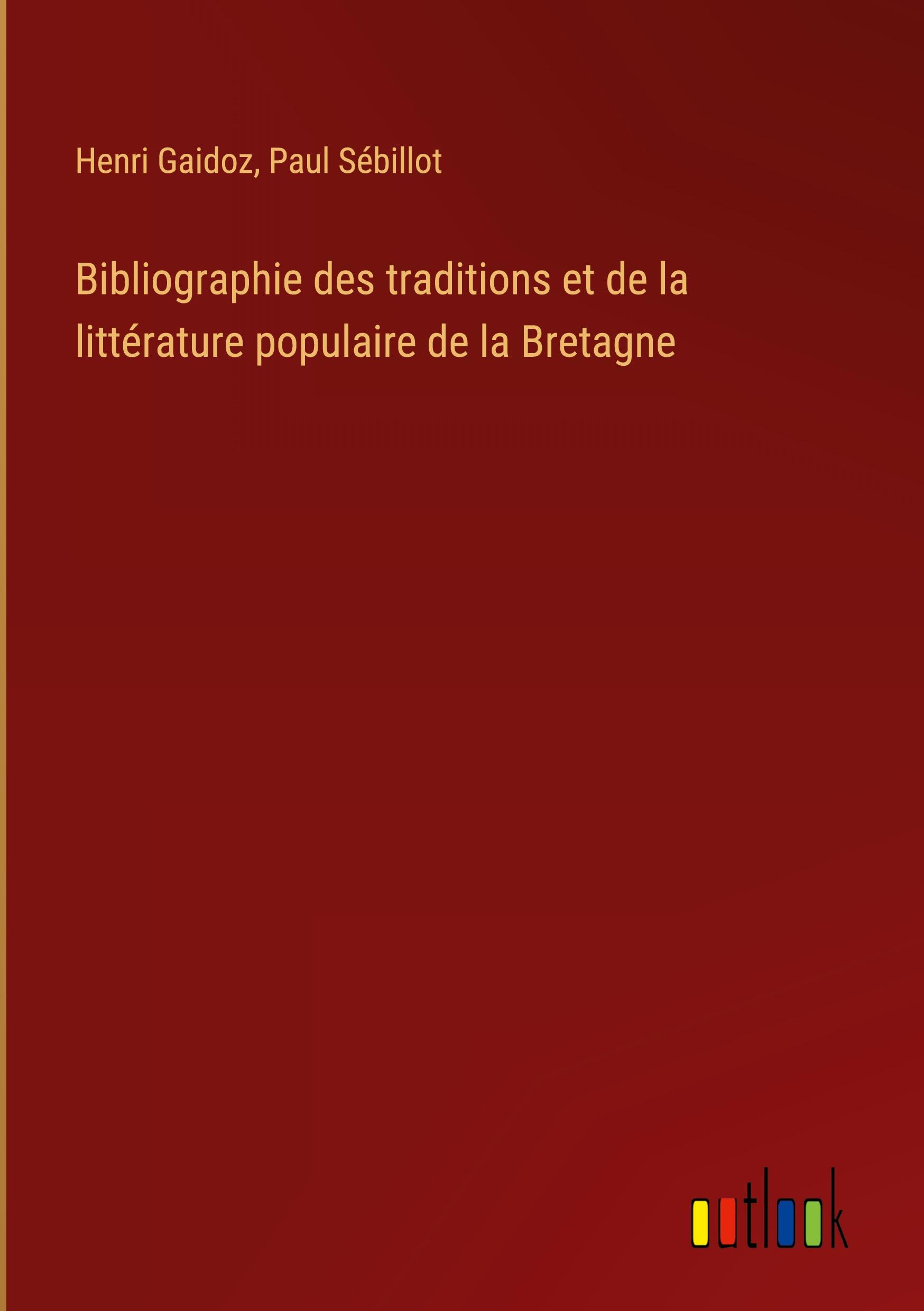 Bibliographie des traditions et de la littérature populaire de la Bretagne