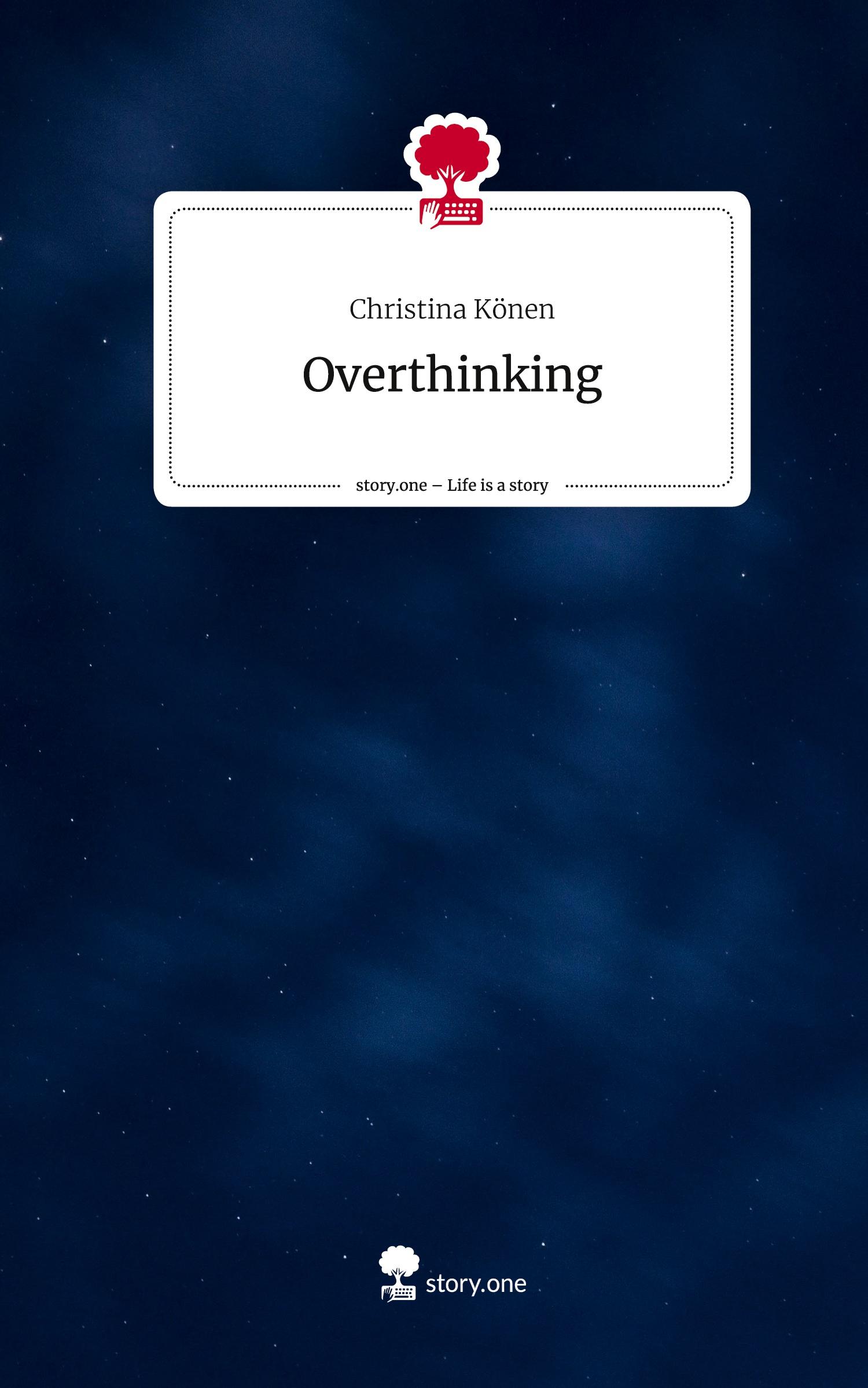 Overthinking. Life is a Story - story.one