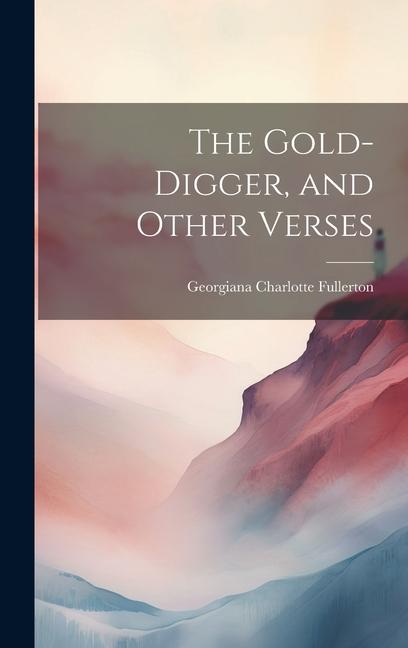 The Gold-Digger, and Other Verses