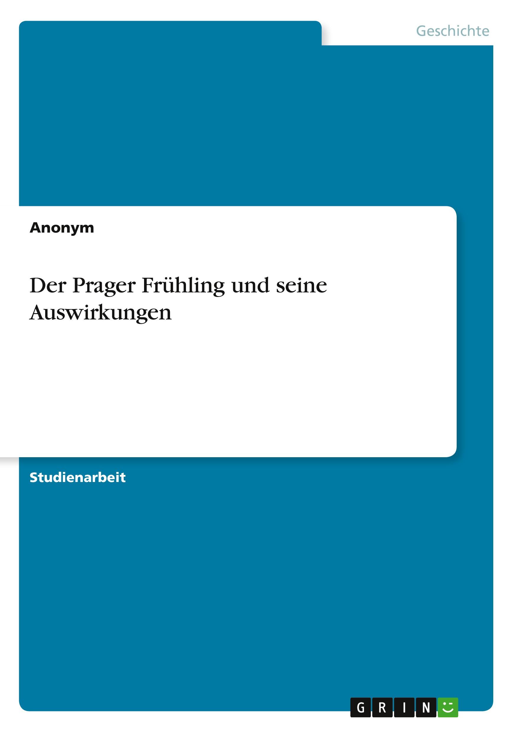 Der Prager Frühling und seine Auswirkungen