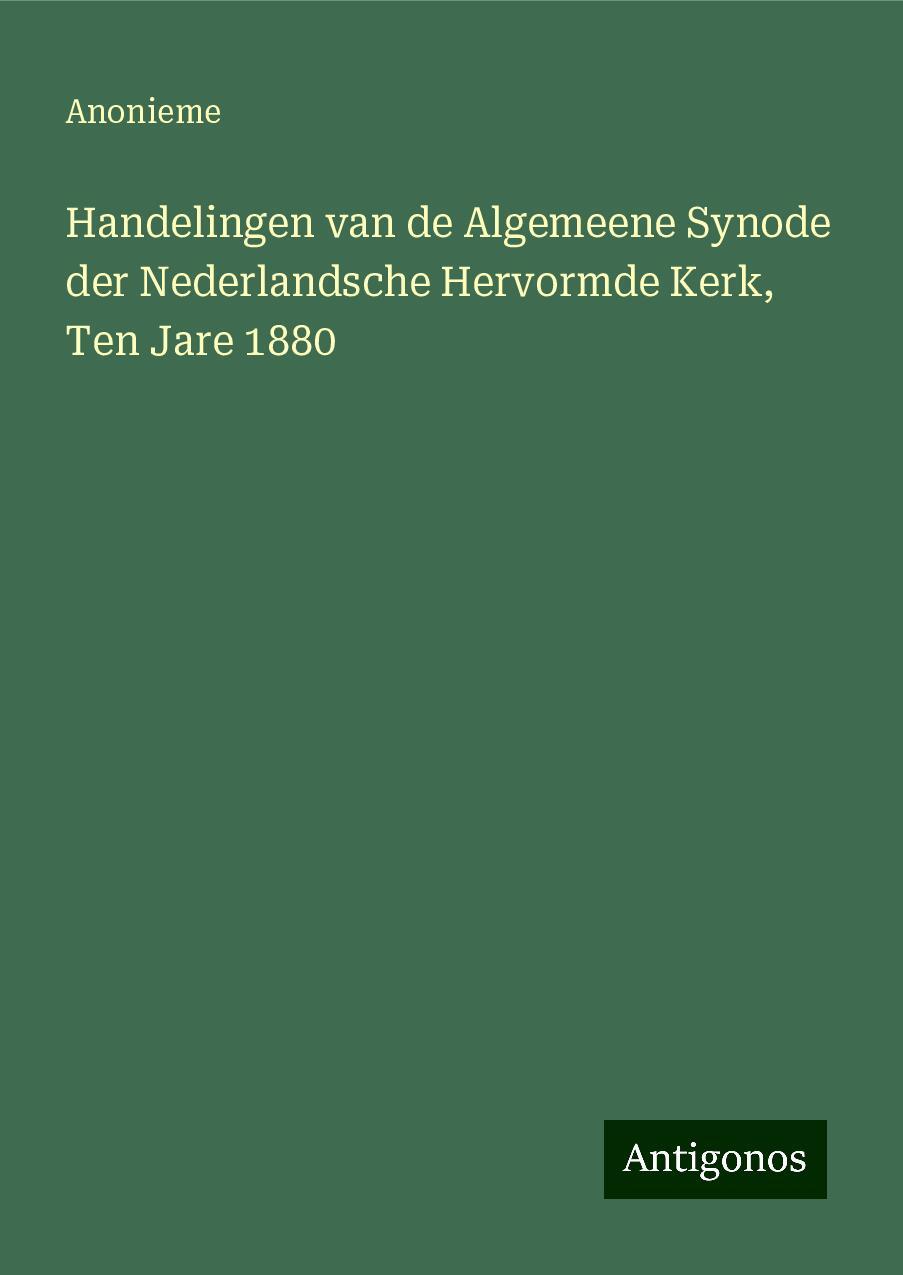 Handelingen van de Algemeene Synode der Nederlandsche Hervormde Kerk, Ten Jare 1880