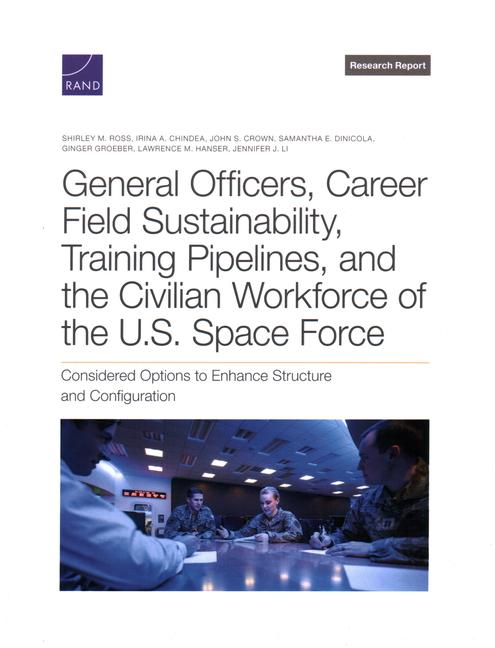 General Officers, Career Field Sustainability, Training Pipelines, and the Civilian Workforce of the U.S. Space Force