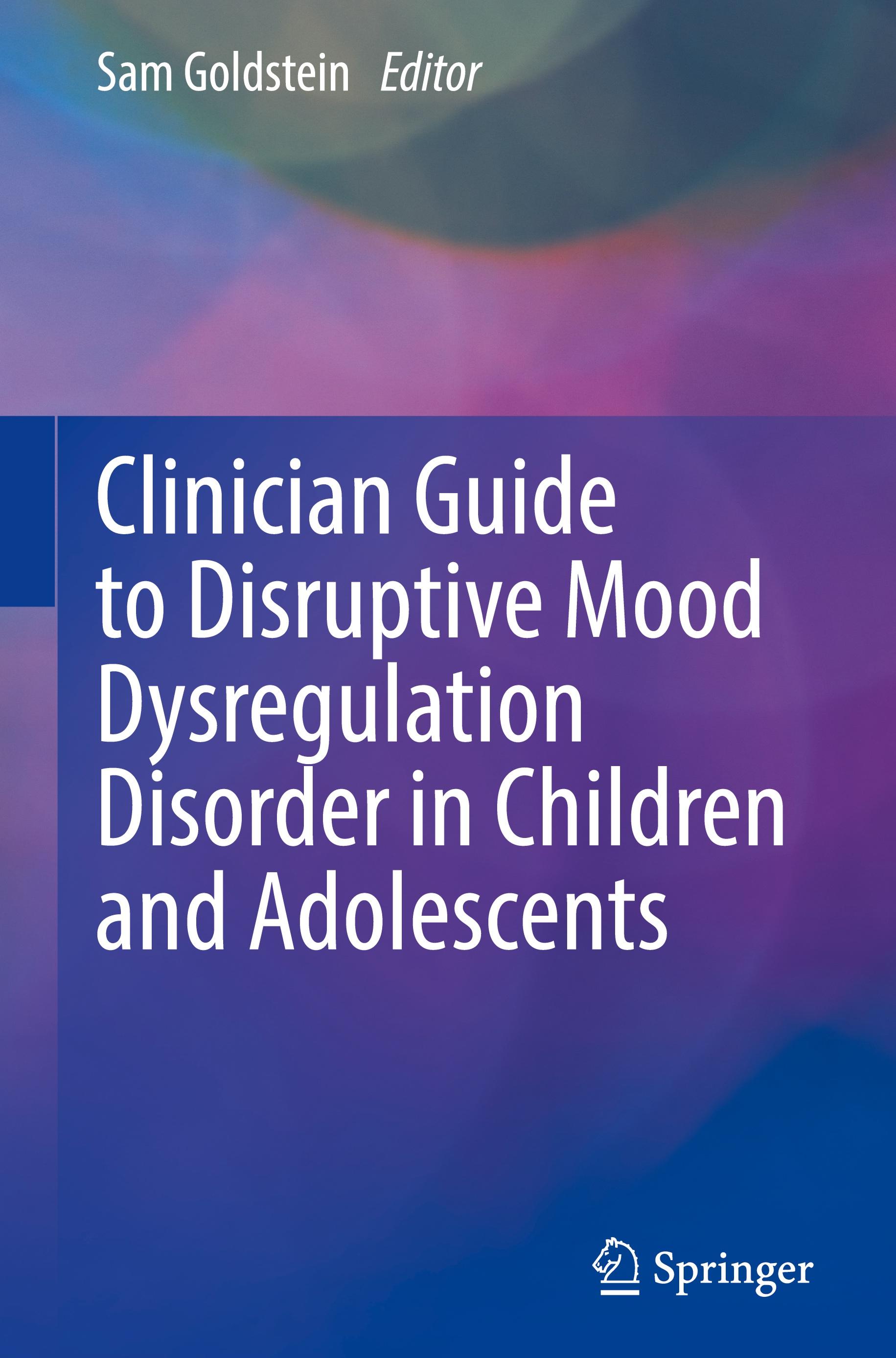 Clinician Guide to Disruptive Mood Dysregulation Disorder in Children and Adolescents