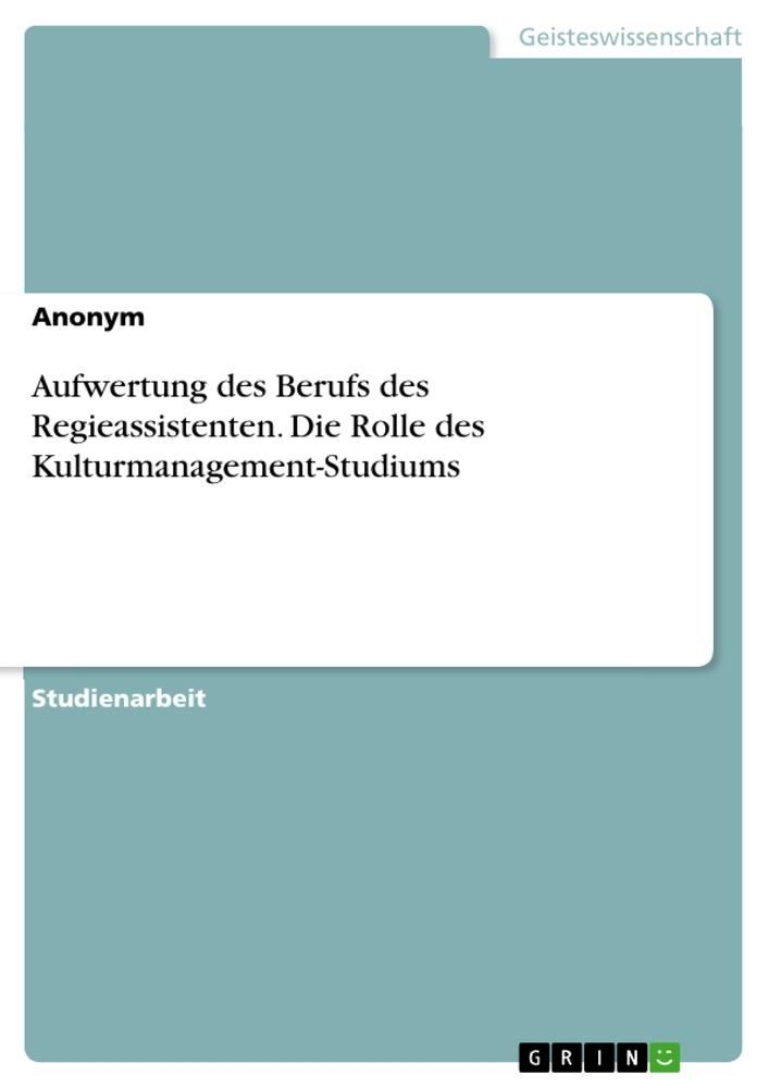 Aufwertung des Berufs des Regieassistenten. Die Rolle des Kulturmanagement-Studiums