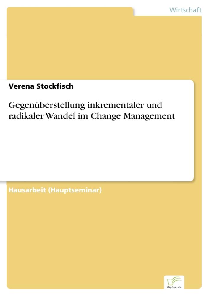 Gegenüberstellung inkrementaler und radikaler Wandel im Change Management