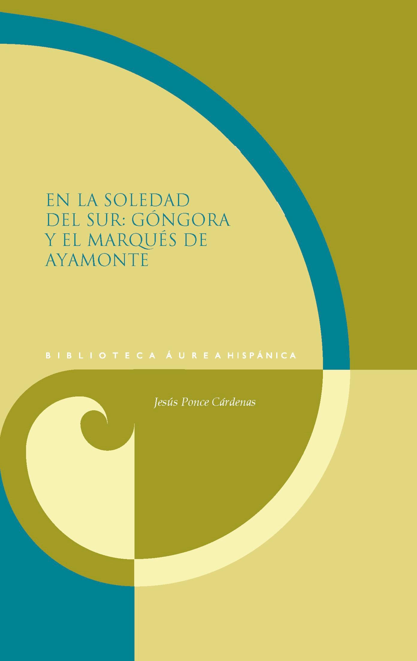 En la soledad del sur : Góngora y el marqués de Ayamonte