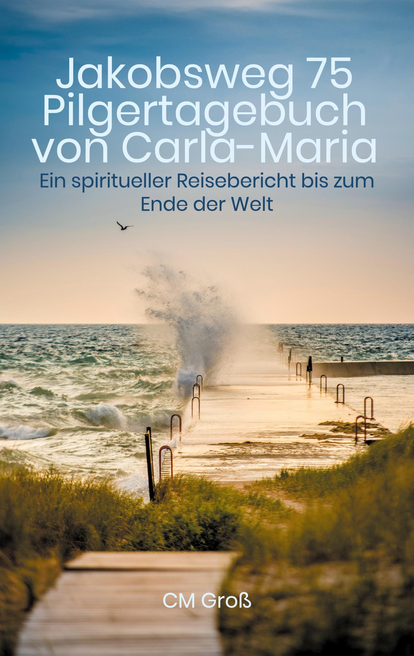 Jakobsweg 75 Pilgertagebuch von Carla-Maria