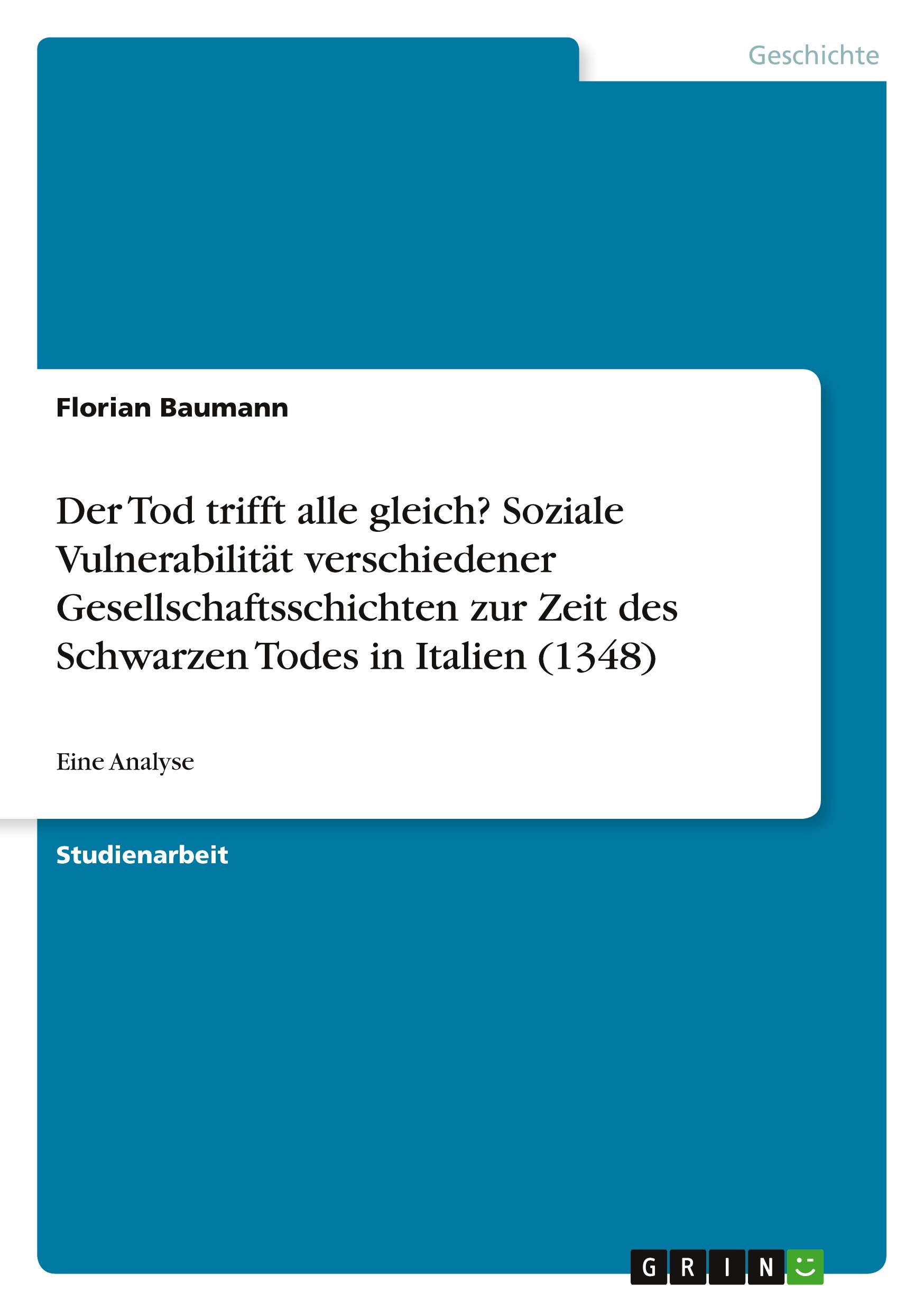 Der Tod trifft alle gleich? Soziale Vulnerabilität verschiedener Gesellschaftsschichten zur Zeit des Schwarzen Todes in Italien (1348)