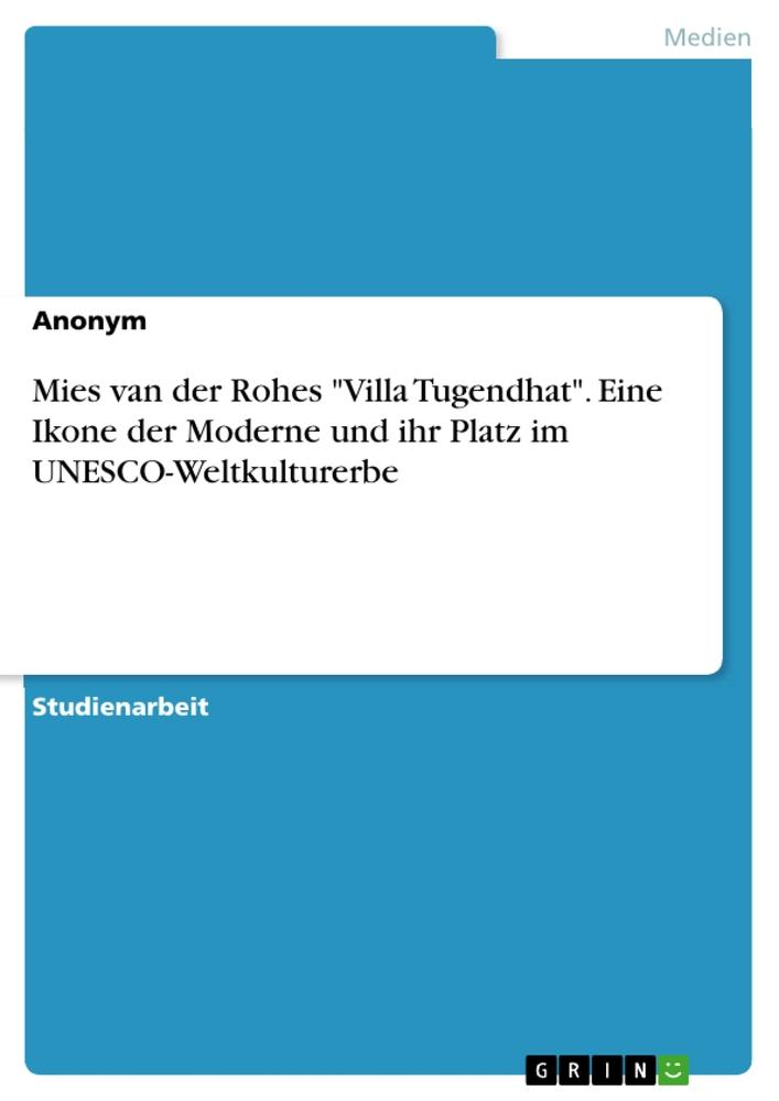 Mies van der Rohes "Villa Tugendhat". Eine Ikone der Moderne und ihr Platz im UNESCO-Weltkulturerbe