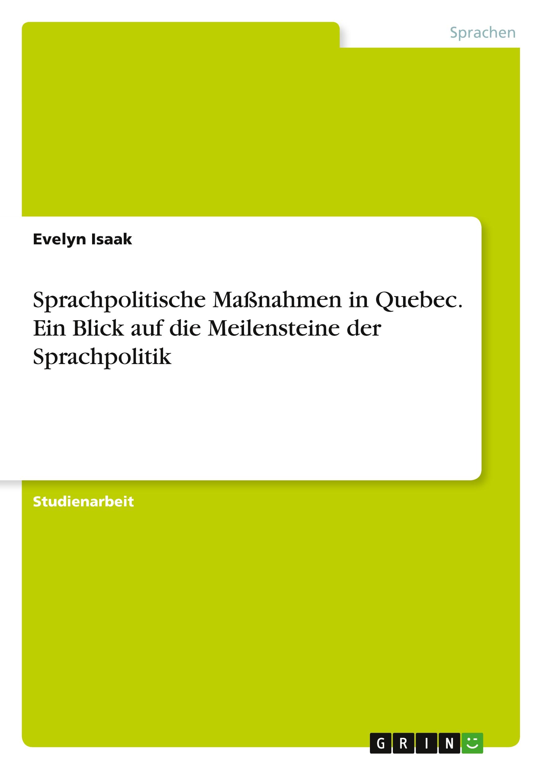 Sprachpolitische Maßnahmen in Quebec. Ein Blick auf die Meilensteine der Sprachpolitik