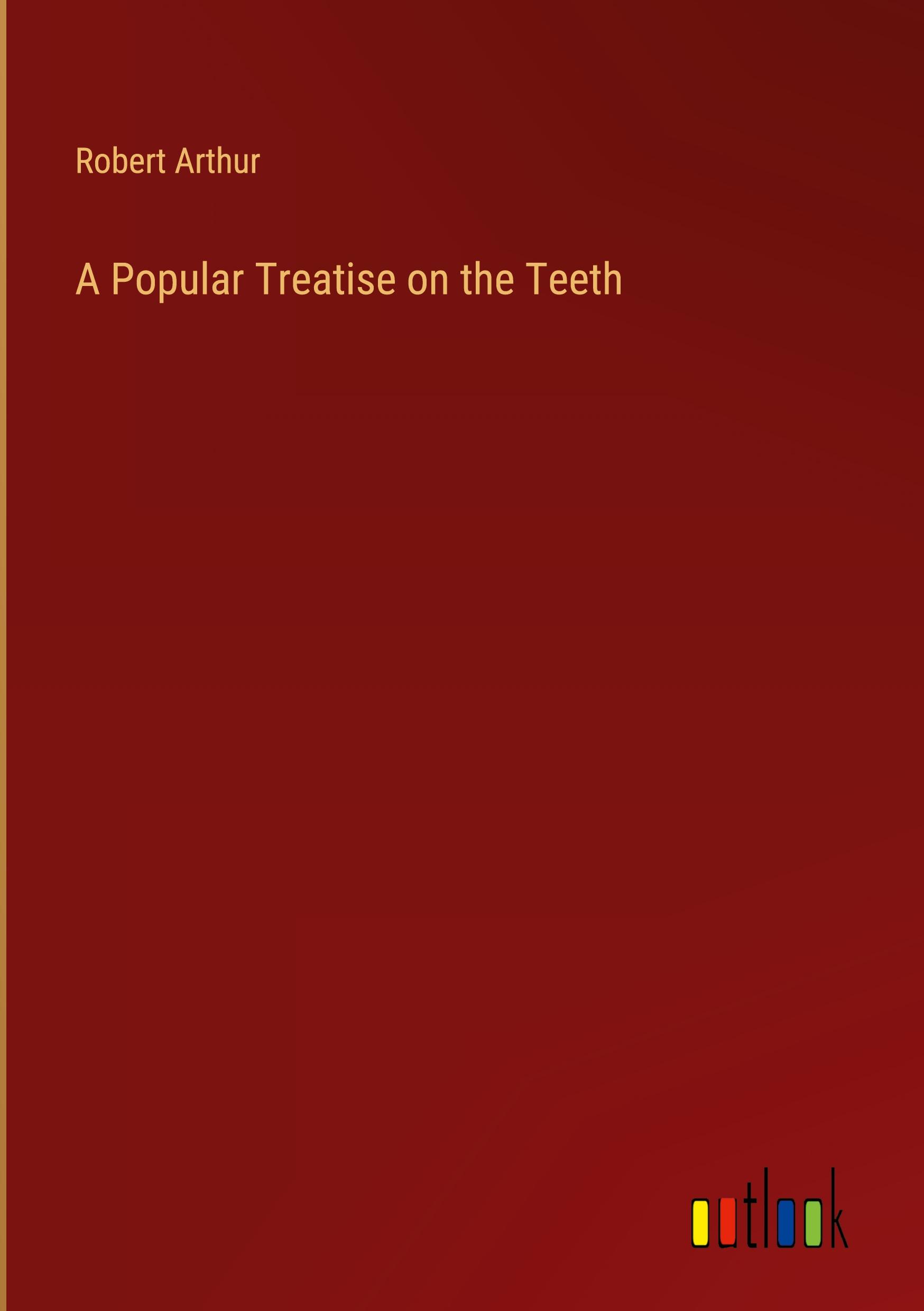 A Popular Treatise on the Teeth