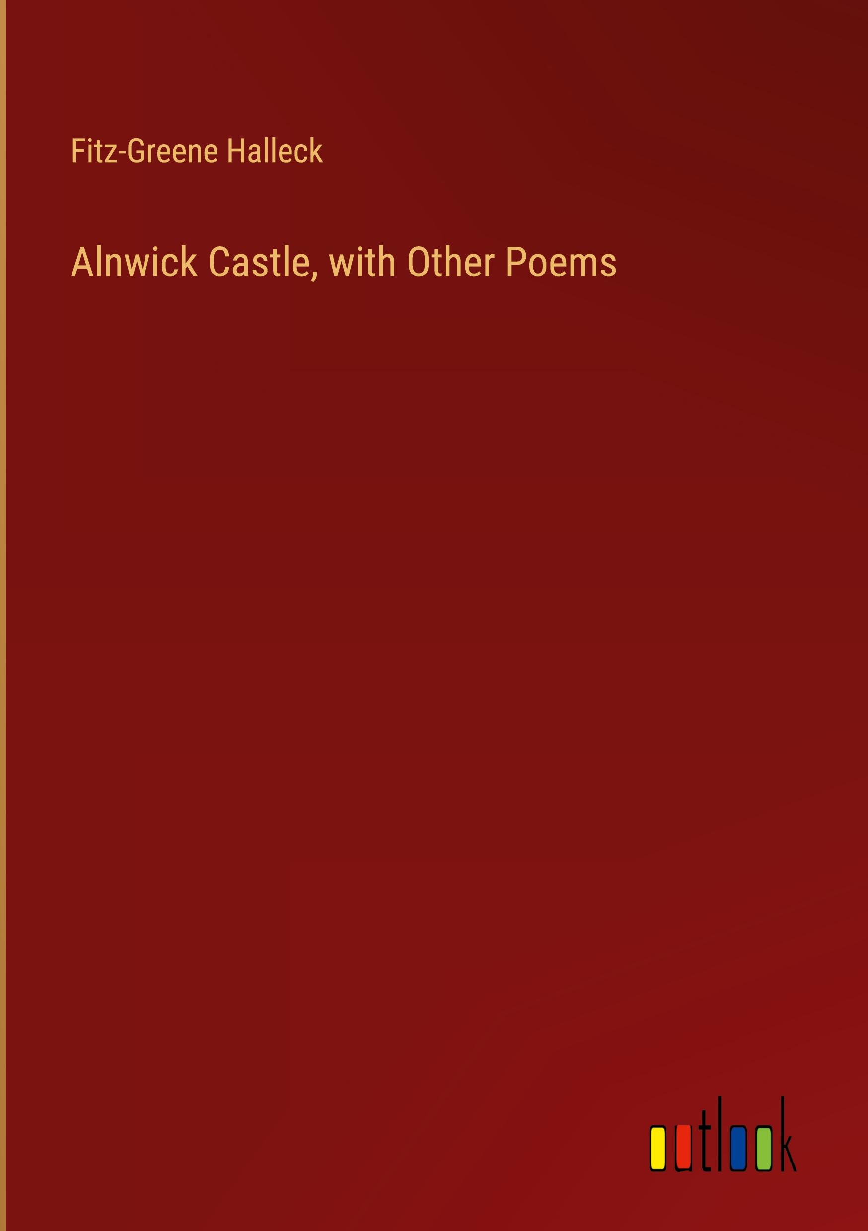 Alnwick Castle, with Other Poems