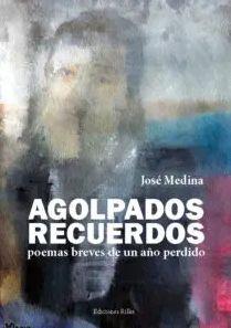 Agolpados recuerdos : poemas breves de un año perdido