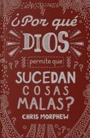 Serie Grandes Preguntas: ¿Por Qué Dios Permite Que Pasen Cosas Malas?