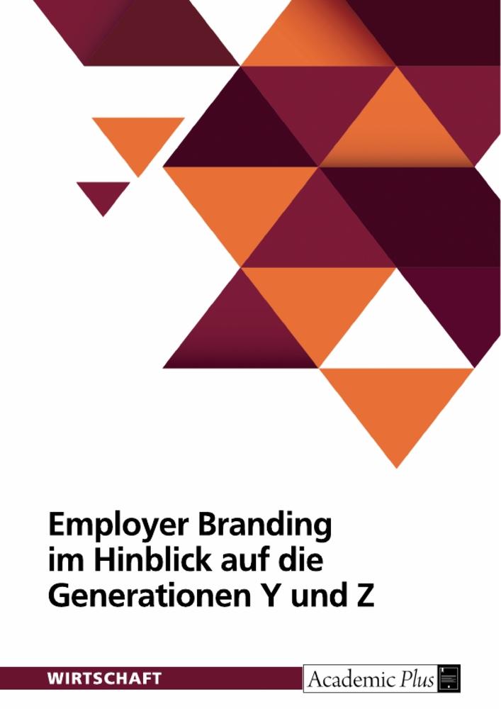 Employer Branding im Hinblick auf die Generationen Y und Z