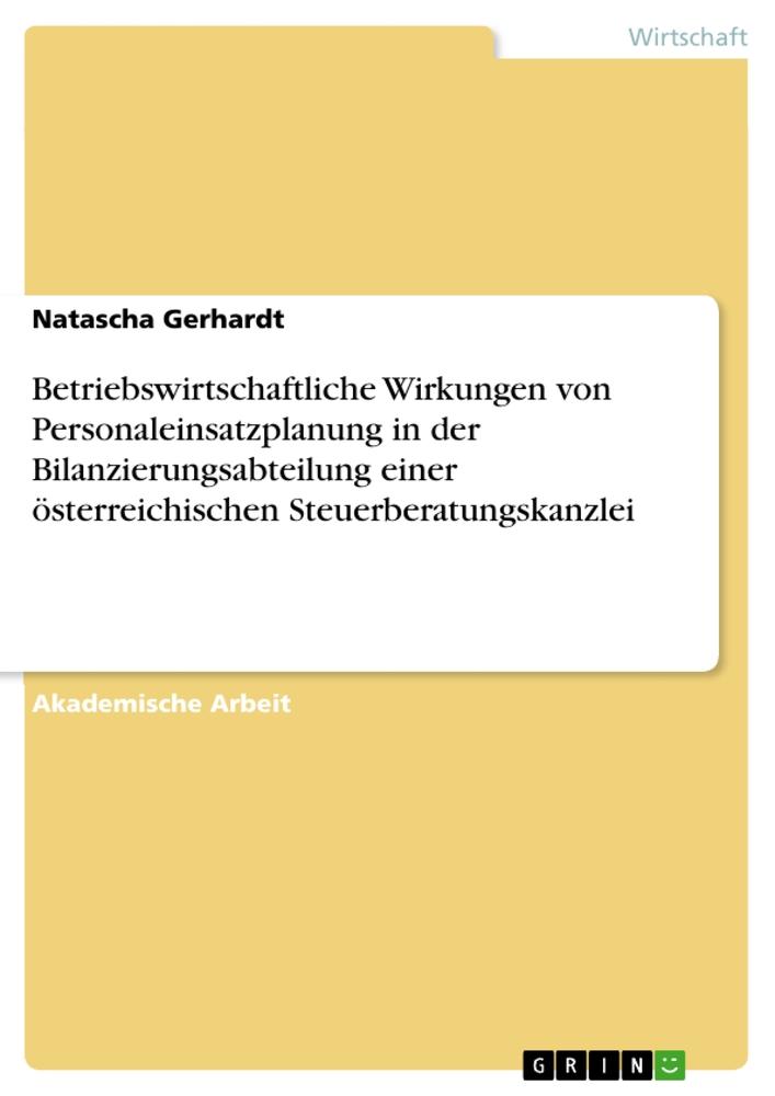 Betriebswirtschaftliche Wirkungen von Personaleinsatzplanung in der Bilanzierungsabteilung einer österreichischen Steuerberatungskanzlei