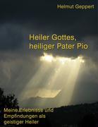 Heiler Gottes, heiliger Pater Pio