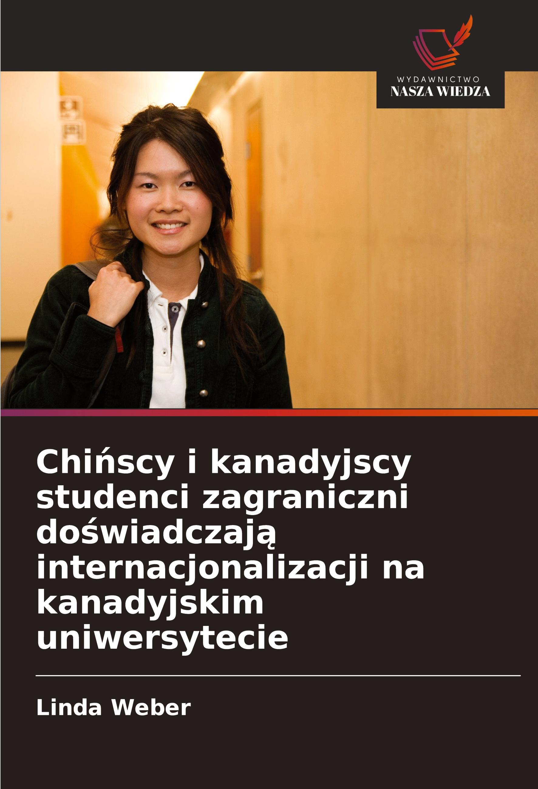 Chi¿scy i kanadyjscy studenci zagraniczni do¿wiadczaj¿ internacjonalizacji na kanadyjskim uniwersytecie